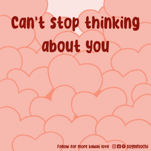 Cant-stop-thinking-about-you Just-thinking-about-you GIF