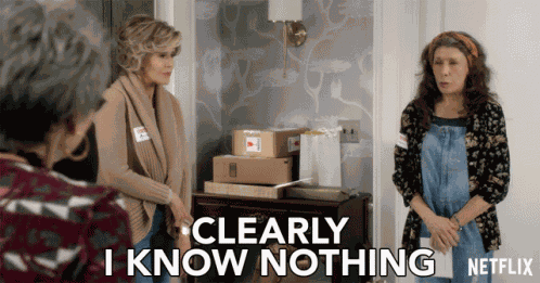 Clearly I Know Nothing Dont Know GIF
