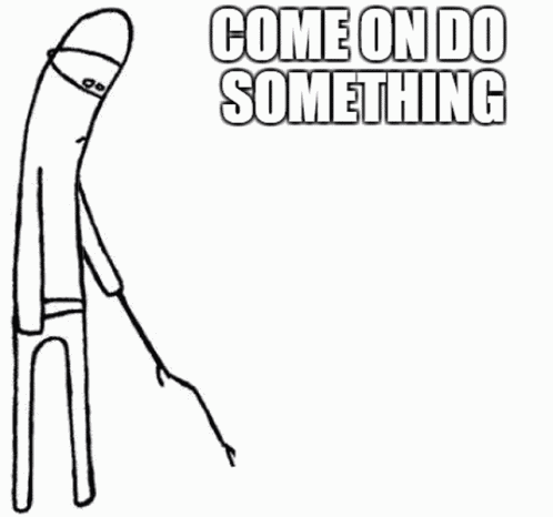 Cmon Do Something Original Cmon GIF