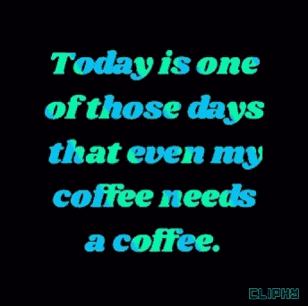 Coffee My Coffee Needs Coffee GIF
