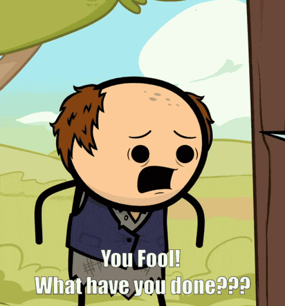Cyanide And Happiness You Fool GIF