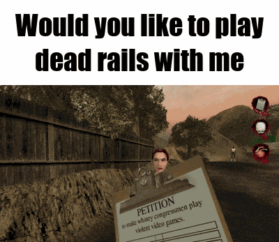 Dead Rails Would You Like To Sign My Petition GIF
