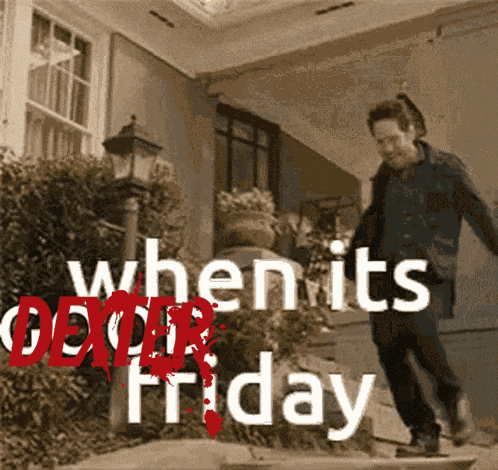 Dexter Friday GIF