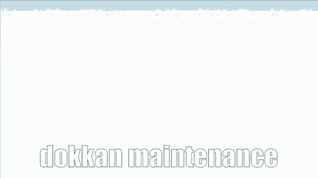 Dokkan Maintenance GIF