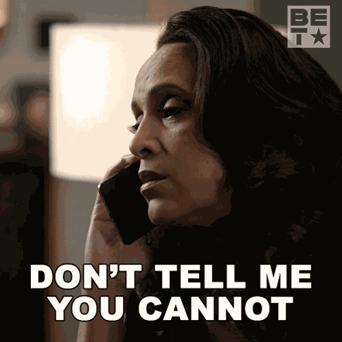 Don'T Tell Me You Cannot Make It Mona GIF