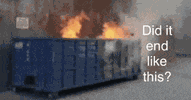Dumpster Fire Mess Meme