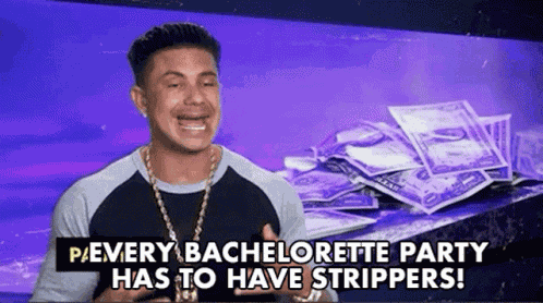 Every Bachelorette Party Has To Have Strippers Its Necessary GIF