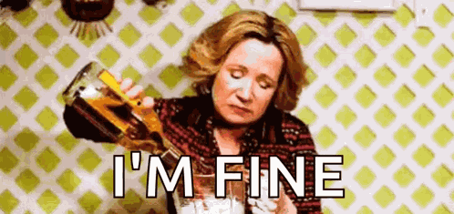 Everything Is Fine Drinks GIF