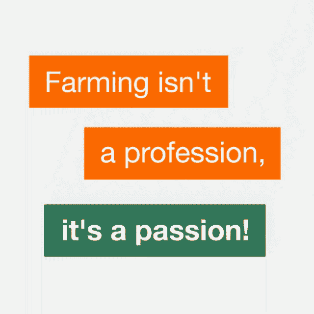 Farming Isnt A Profession Its A Passion GIF