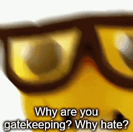 Gatekeep Why Gatekeep GIF
