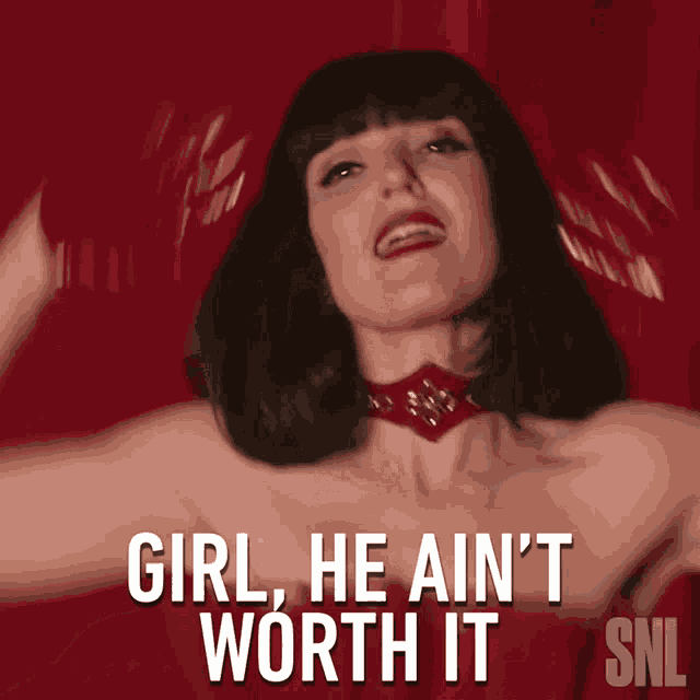 Girl He Aint Worth It Saturday Night Live GIF