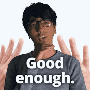 Good Enough Better GIF