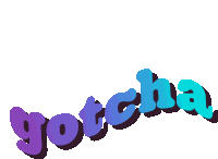 Gotcha Got It Sticker