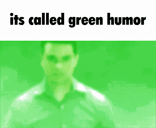 Green Humor Its Called Dark Humor GIF