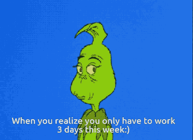 Grinch Only Work3days GIF