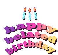 Happy Belated Birthday Happy Late Birthday Sticker