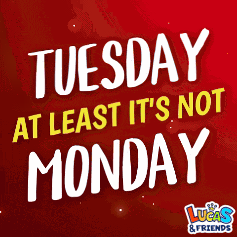 Happy Tuesday Tuesday Atleast Not Monday GIF
