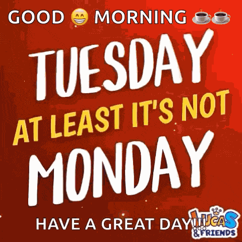 Happy Tuesday Tuesday Atleast Not Monday GIF