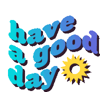 Have A Good Day Have A Great Day Sticker