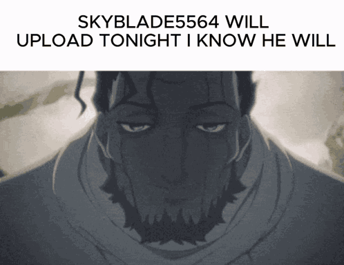 He Will Upload Tonight I Know He Will GIF