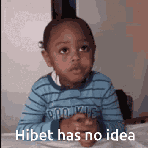 Hibet Hibet Has No Idea GIF