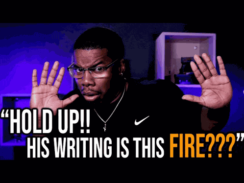 Hold Up His Writing Is This Fire Meme