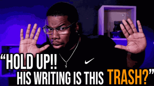 Hold Up His Writing Is This Trash Hold Up His Writing Is This Fire Meme