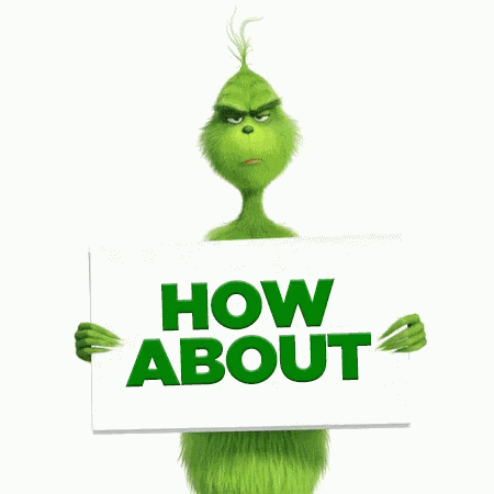 How A Bout No Grinch GIF