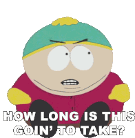 How Long Is This Goin To Take Eric Cartman Sticker