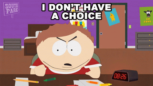 I Dont Have A Choice Eric Cartman GIF