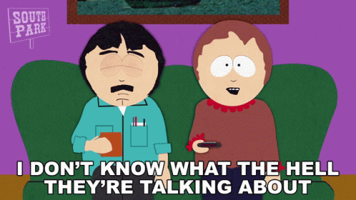I Dont Know What The Hell Theyre Talking About Randy Marsh GIF
