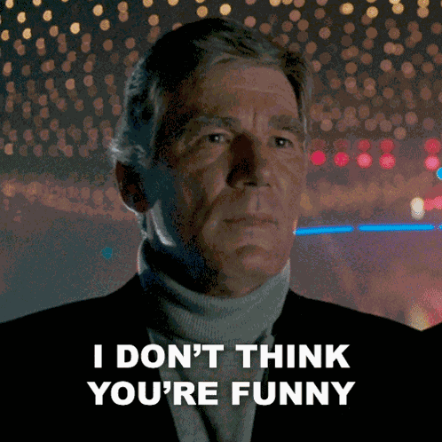 I Don'T Think You'Re Funny The General GIF