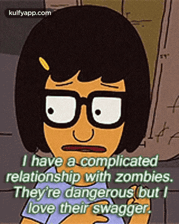 I Have A Complicatedrelationship With Zombies.They Re Dangerous But Ilove Their Swagger..Gif GIF