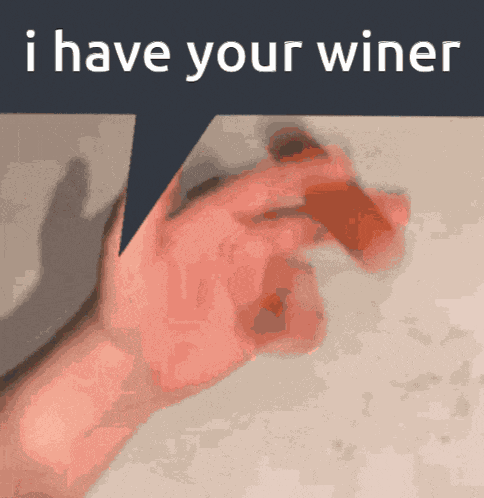 I Have Your Winer GIF