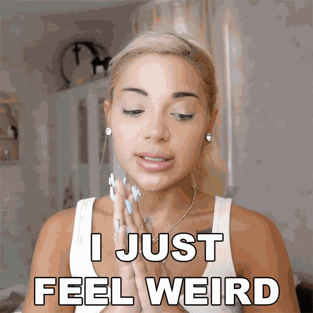 I Just Feel Weird Gabriella Demartino GIF