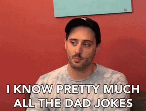 I Know Pretty Much All The Dad Jokes Dad Joke Connoisseur GIF