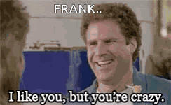 I Like You Youre Crazy GIF