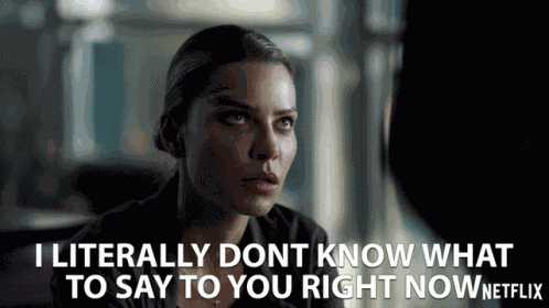 I Literally Dont Know What To Say To You Right Now Lauren German GIF
