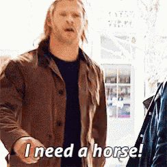 I Need A Horse Thor GIF