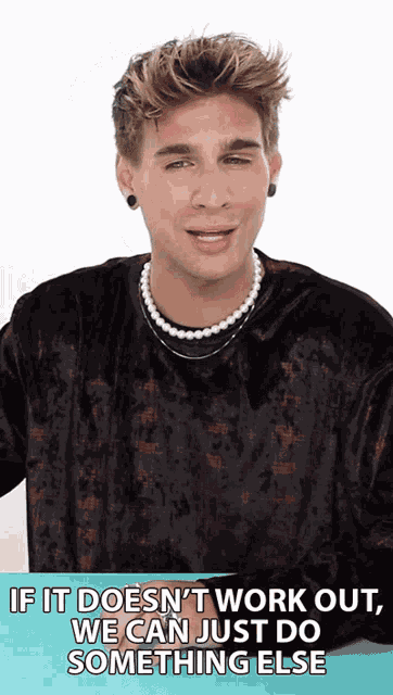 If It Doesnt Work Out We Can Just Do Something Else GIF