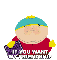 If You Want My Friendship You Have To Pay Me Eric Cartman Sticker