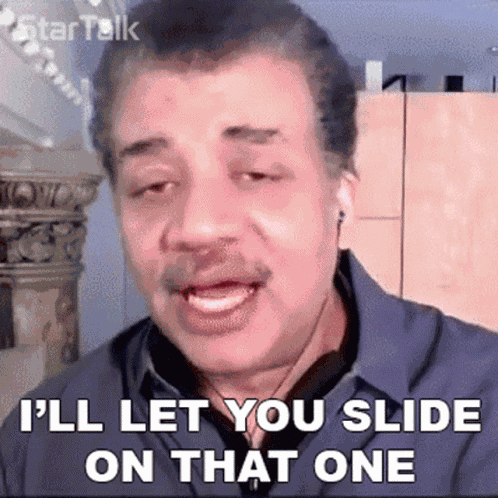 Ill Let You Slide On That One Neil Degrasse Tyson GIF