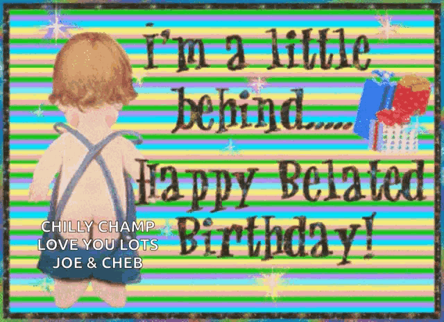 Im A Little Behind Happy Belated Birthday GIF