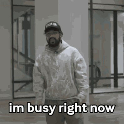 Im Busy Im Busy Right Now GIF