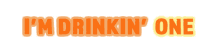 Im Drinkin One Im Drinkin Two Sticker