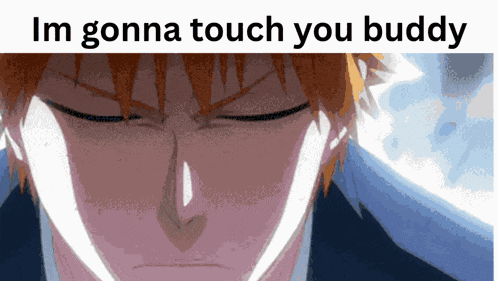 Im Gonna Touch You Buddy GIF