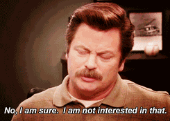 I'M Not Interested Ron Swanson GIF