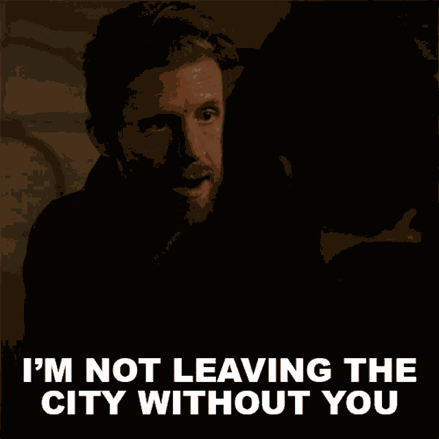 Im Not Leaving The City Without You Danny Mcnamara GIF