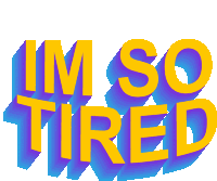 Im So Tired Exhausted Sticker