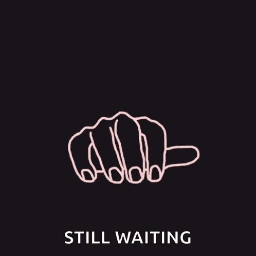 Im Still Waiting Waiting GIF